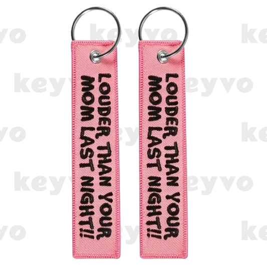 "Louder than your Mom last night" Keychain